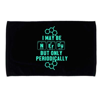 Chemistry I May Be Nerd But Only Periodically Geek Microfiber Hand Towel