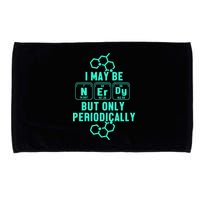 Chemistry I May Be Nerd But Only Periodically Geek Microfiber Hand Towel