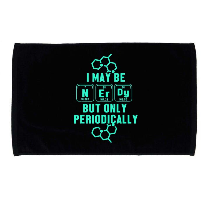 Chemistry I May Be Nerd But Only Periodically Geek Microfiber Hand Towel