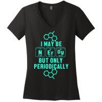 Chemistry I May Be Nerd But Only Periodically Geek Women's V-Neck T-Shirt