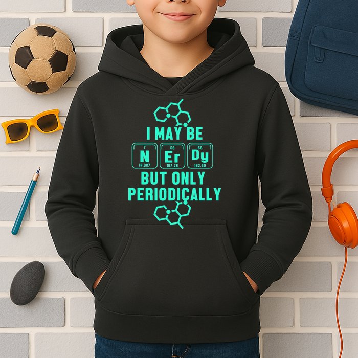Chemistry I May Be Nerd But Only Periodically Geek Kids Hoodie