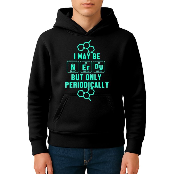 Chemistry I May Be Nerd But Only Periodically Geek Kids Hoodie