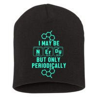 Chemistry I May Be Nerd But Only Periodically Geek Short Acrylic Beanie