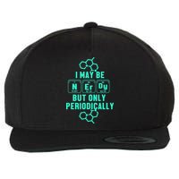 Chemistry I May Be Nerd But Only Periodically Geek Wool Snapback Cap