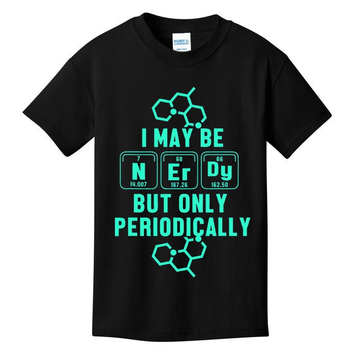 Chemistry I May Be Nerd But Only Periodically Geek Kids T-Shirt