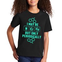 Chemistry I May Be Nerd But Only Periodically Geek Kids T-Shirt