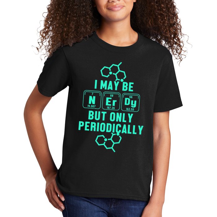 Chemistry I May Be Nerd But Only Periodically Geek Kids T-Shirt