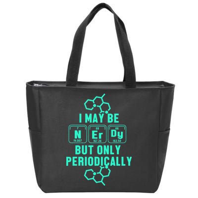 Chemistry I May Be Nerd But Only Periodically Geek Zip Tote Bag