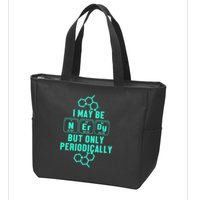 Chemistry I May Be Nerd But Only Periodically Geek Zip Tote Bag