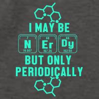 Chemistry I May Be Nerd But Only Periodically Geek Vector Backpack