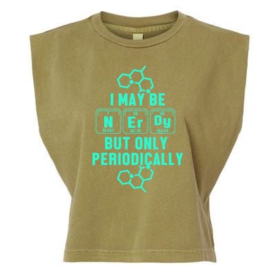 Chemistry I May Be Nerd But Only Periodically Geek Garment-Dyed Women's Muscle Tee