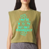 Chemistry I May Be Nerd But Only Periodically Geek Garment-Dyed Women's Muscle Tee