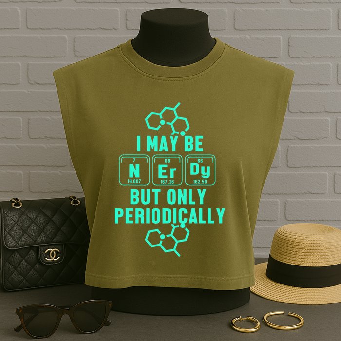 Chemistry I May Be Nerd But Only Periodically Geek Garment-Dyed Women's Muscle Tee
