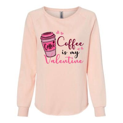 Coffee Is My Valentine Cute Coffee Lover Womens California Wash Sweatshirt