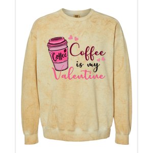 Coffee Is My Valentine Cute Coffee Lover Colorblast Crewneck Sweatshirt