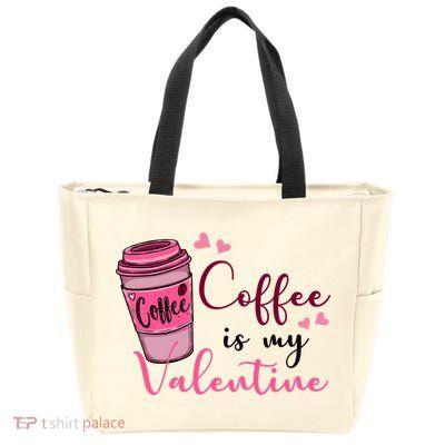 Coffee Is My Valentine Cute Coffee Lover Zip Tote Bag