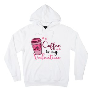 Coffee Is My Valentine Cute Coffee Lover Hoodie