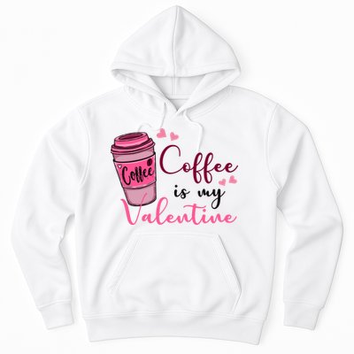 Coffee Is My Valentine Cute Coffee Lover Hoodie