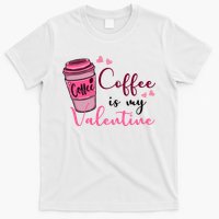 Coffee Is My Valentine Cute Coffee Lover T-Shirt