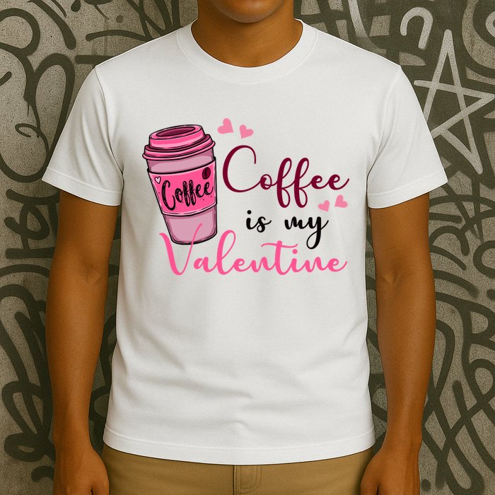 Coffee Is My Valentine Cute Coffee Lover T-Shirt