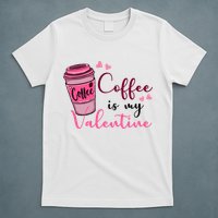 Coffee Is My Valentine Cute Coffee Lover T-Shirt