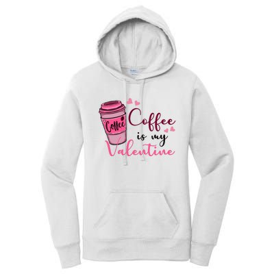 Coffee Is My Valentine Cute Coffee Lover Women's Pullover Hoodie