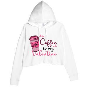 Coffee Is My Valentine Cute Coffee Lover Crop Fleece Hoodie