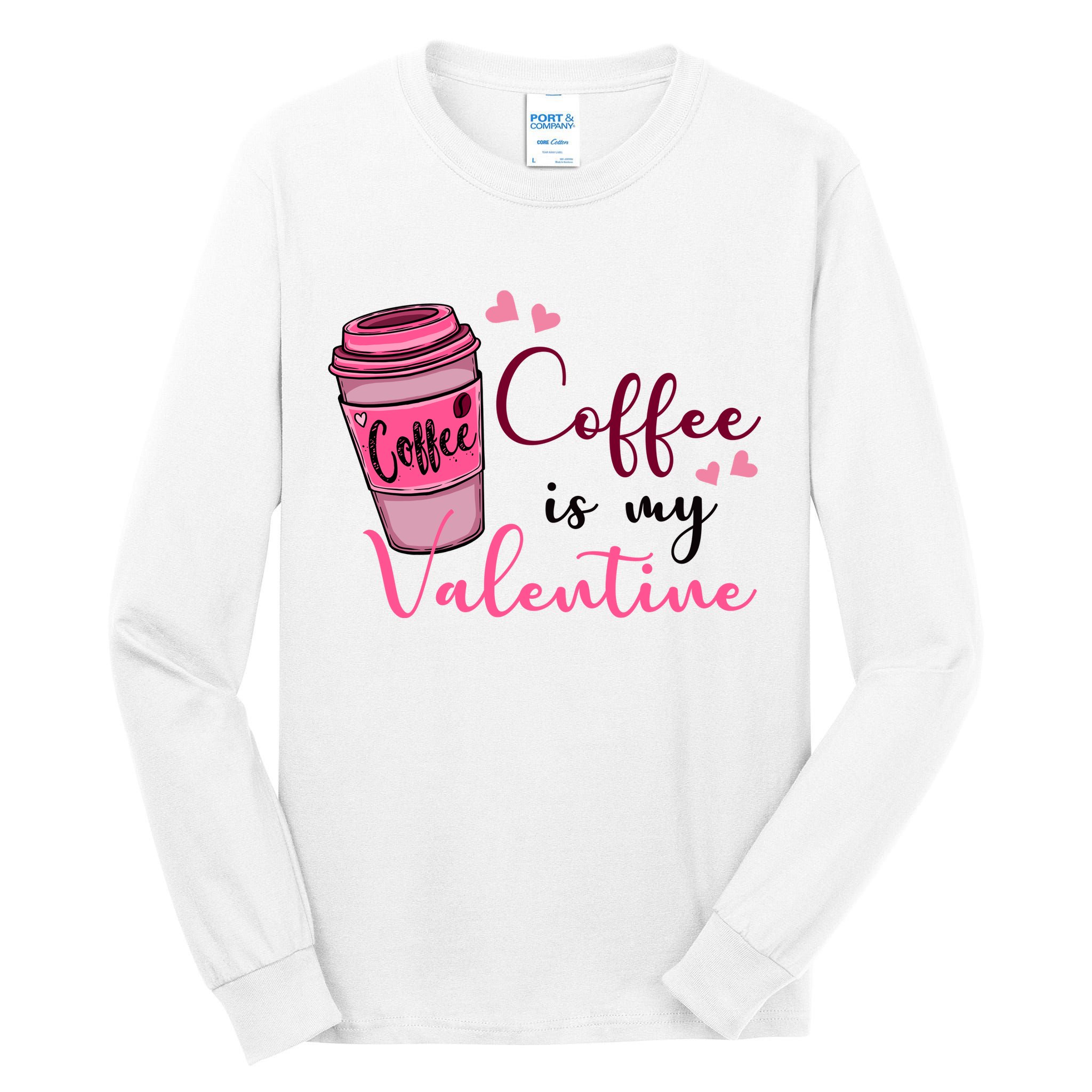 Coffee Is My Valentine Cute Coffee Lover Tall Long Sleeve T-Shirt