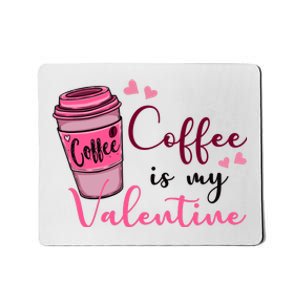 Coffee Is My Valentine Cute Coffee Lover Mousepad