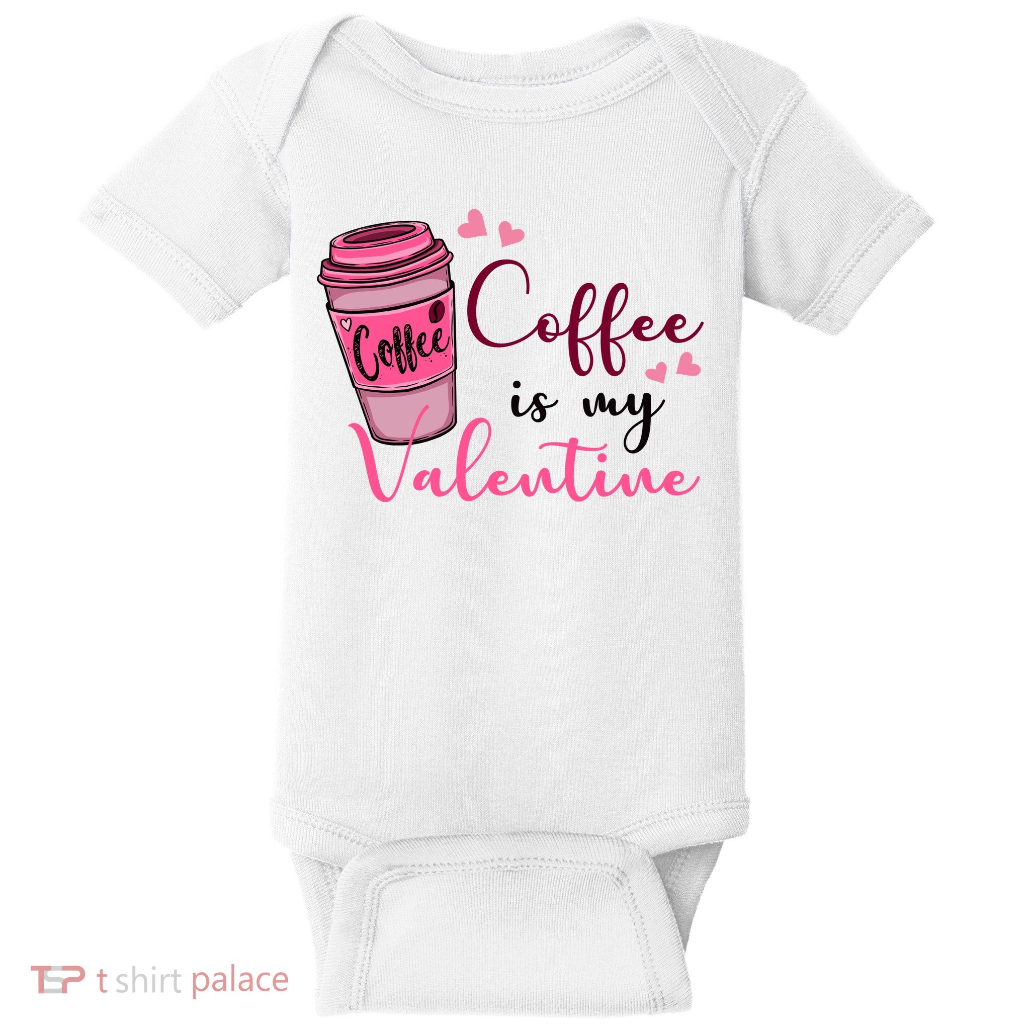 Coffee Is My Valentine Cute Coffee Lover Baby Bodysuit
