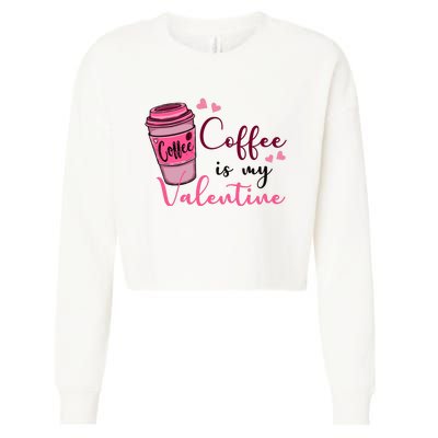 Coffee Is My Valentine Cute Coffee Lover Cropped Pullover Crew