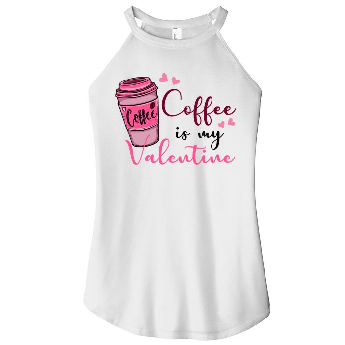 Coffee Is My Valentine Cute Coffee Lover Women's Perfect Tri Rocker Tank