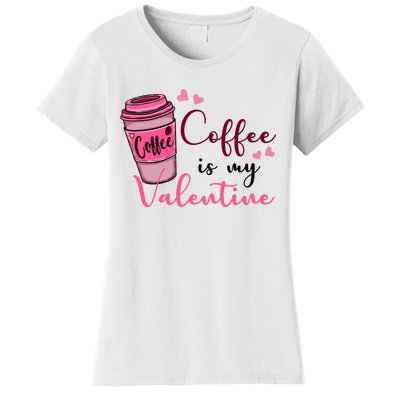 Coffee Is My Valentine Cute Coffee Lover Women's T-Shirt