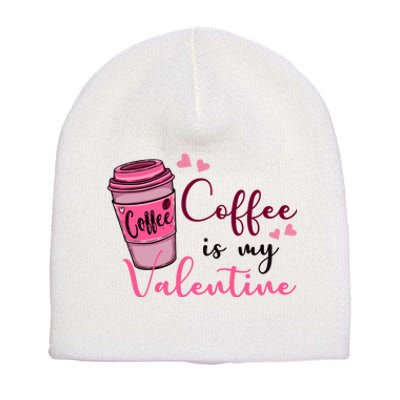 Coffee Is My Valentine Cute Coffee Lover Short Acrylic Beanie