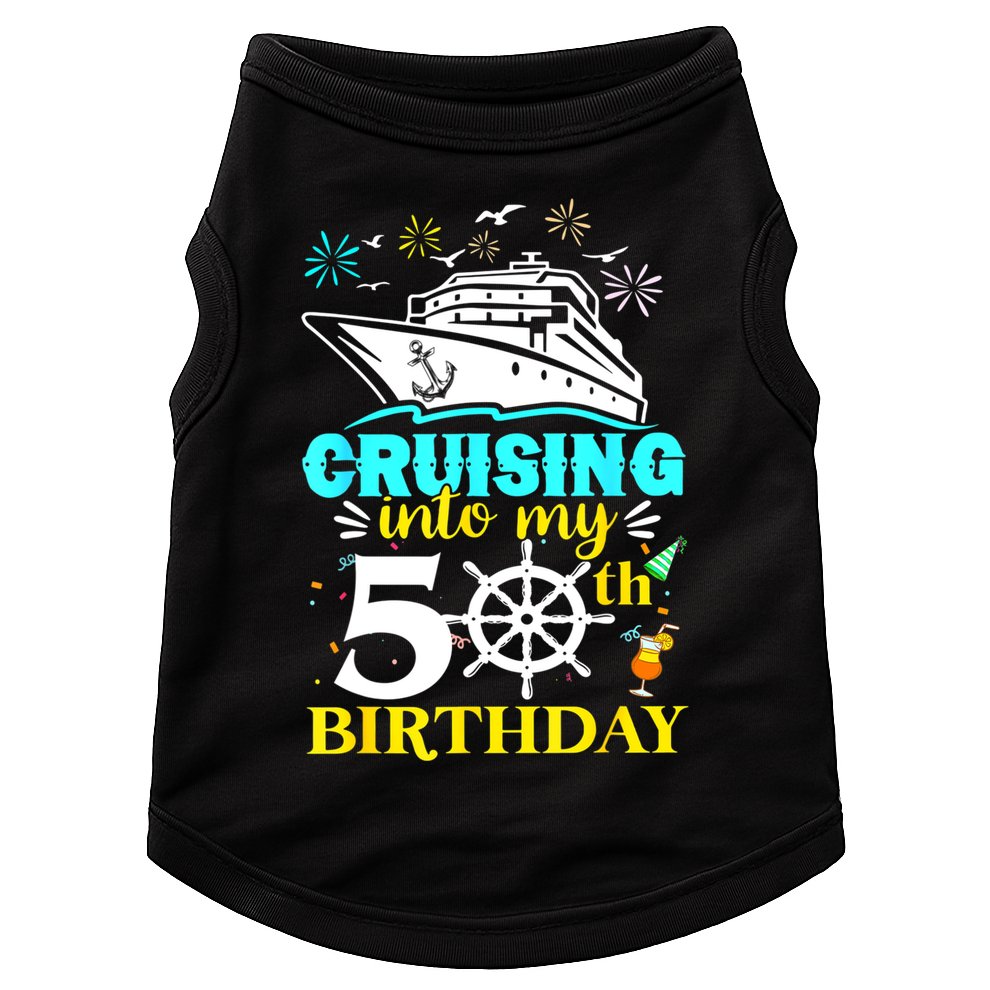 Cruising Into My 50th Birthday 50 Year Old Cruise Birthday Doggie Tank