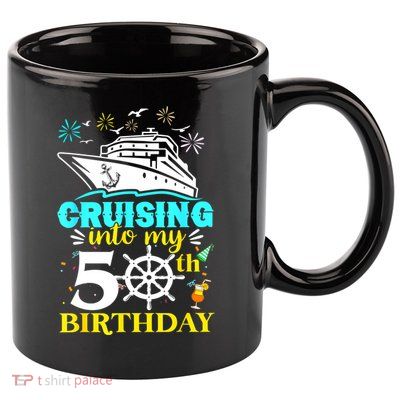 Cruising Into My 50th Birthday 50 Year Old Cruise Birthday 11oz C Handle Ceramic Mug