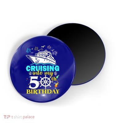 Cruising Into My 50th Birthday 50 Year Old Cruise Birthday Magnet