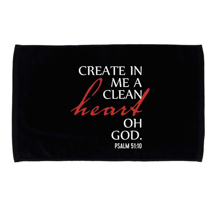 Create in Me a Clean Heart Oh God, Psalm 51 10 Microfiber Hand Towel