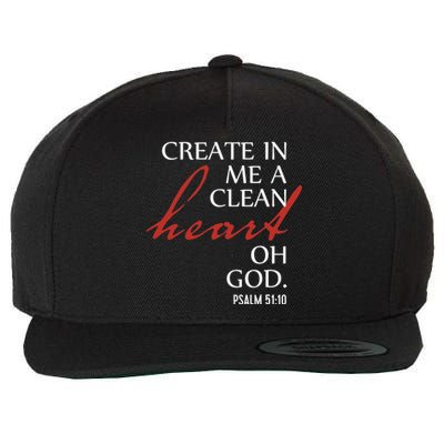 Create in Me a Clean Heart Oh God, Psalm 51 10 Wool Snapback Cap