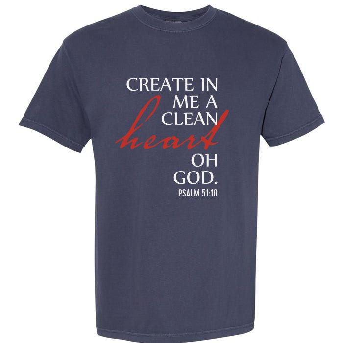 Create in Me a Clean Heart Oh God, Psalm 51 10 Garment-Dyed Heavyweight T-Shirt