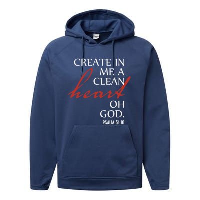 Create in Me a Clean Heart Oh God, Psalm 51 10 Performance Fleece Hoodie