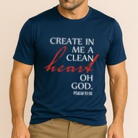 Create in Me a Clean Heart Oh God, Psalm 51 10 Performance Shirt