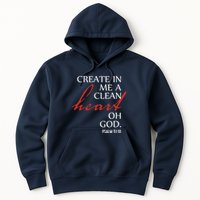 Create in Me a Clean Heart Oh God, Psalm 51 10 Hoodie