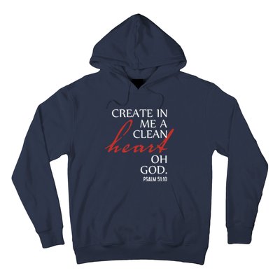 Create in Me a Clean Heart Oh God, Psalm 51 10 Hoodie