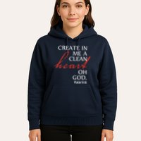 Create in Me a Clean Heart Oh God, Psalm 51 10 Hoodie