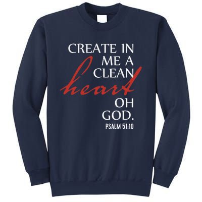 Create in Me a Clean Heart Oh God, Psalm 51 10 Sweatshirt