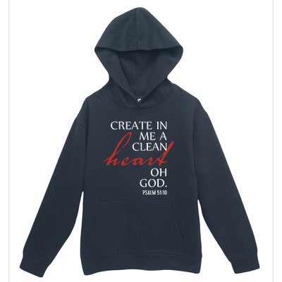 Create in Me a Clean Heart Oh God, Psalm 51 10 Urban Pullover Hoodie