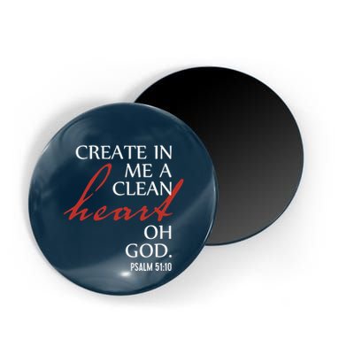 Create in Me a Clean Heart Oh God, Psalm 51 10 Magnet