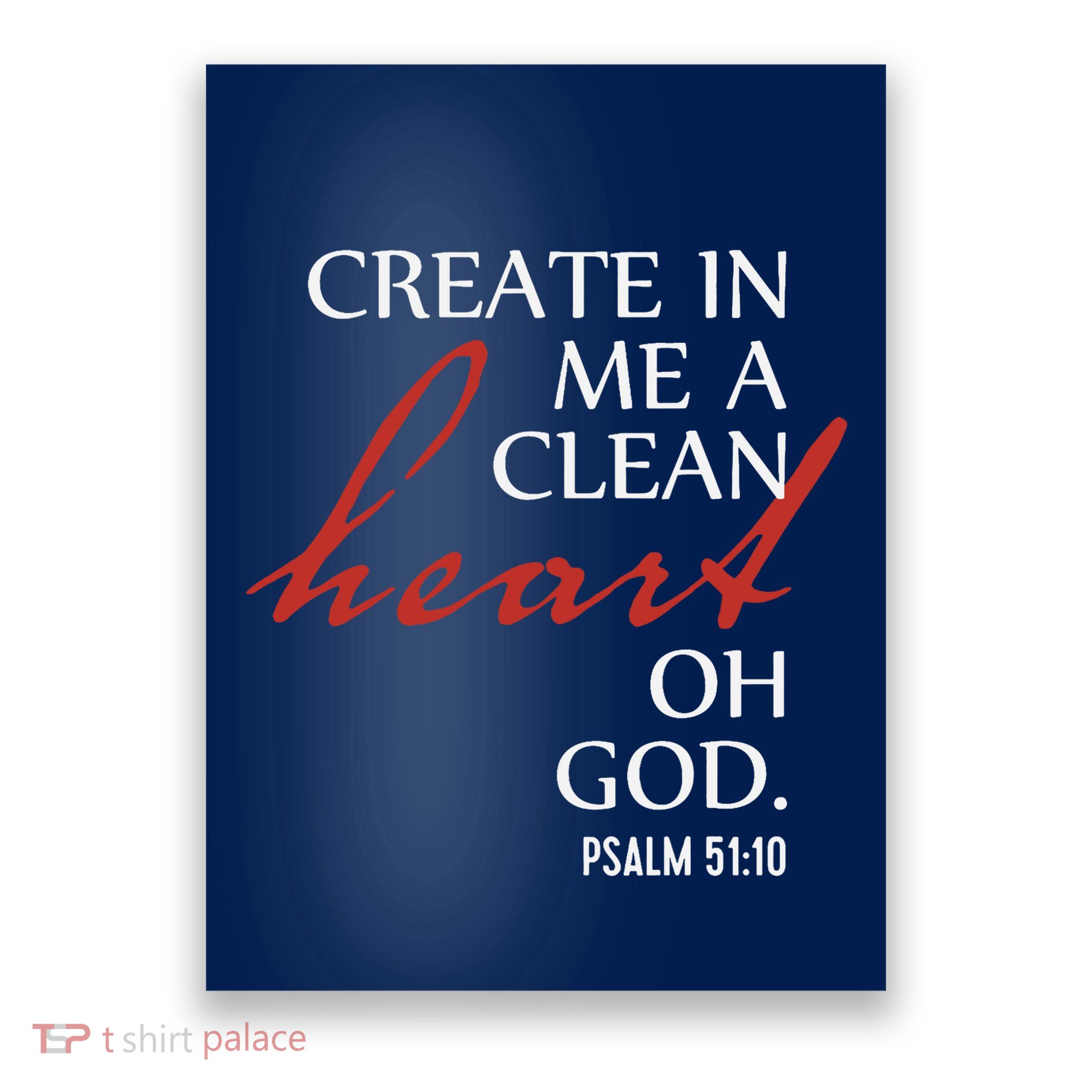 Create in Me a Clean Heart Oh God, Psalm 51 10 Poster