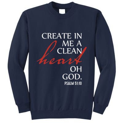 Create in Me a Clean Heart Oh God, Psalm 51 10 Tall Sweatshirt